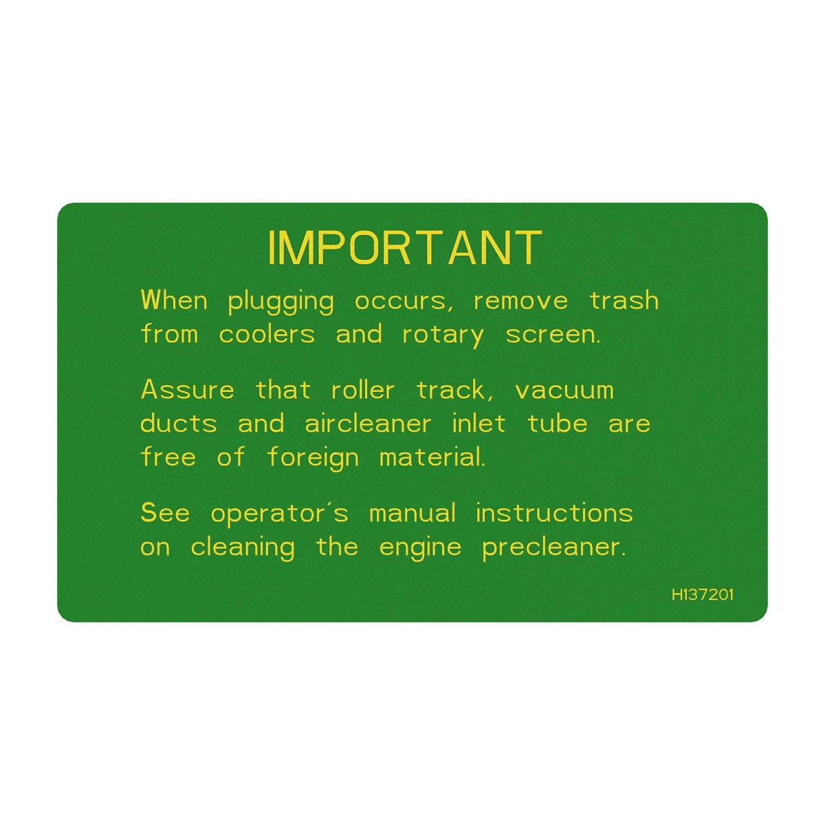 John Deere H137201: Cooling Package Cleanout Label